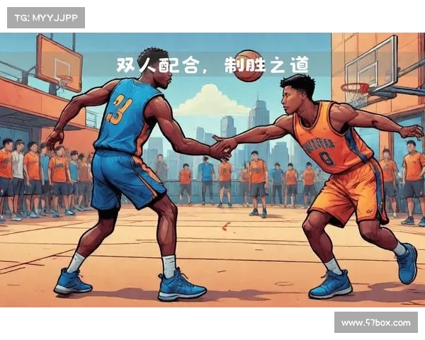 NBA精准传球技巧解析提升球场表现与团队协作的关键因素 NBA精准传球技巧解析提升球场表现与团队协作的关键因素